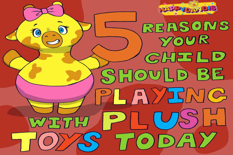 5 Reasons Your Child Should Be Playing with Plush Toys Today